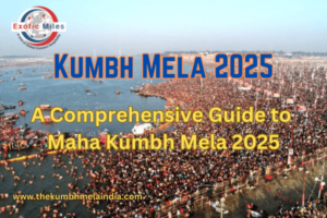 A Comprehensive Guide to Kumbh Mela 2025