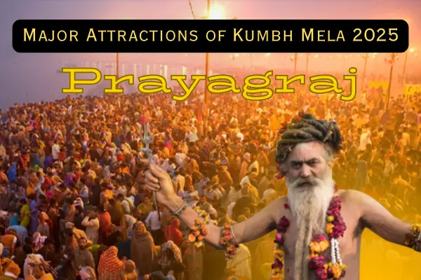 Major Attractions of the Kumbh Mela Prayagraj 2025