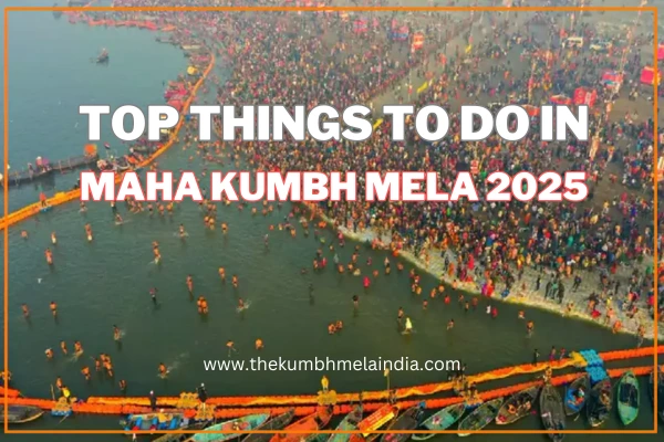 Top Things to Do in Maha Kumbh Mela 2025