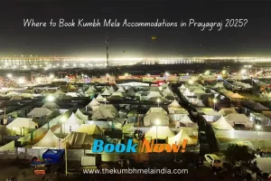 Where to Book Kumbh Mela Accommodations in Prayagraj 2025