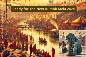 Ready for The Next Kumbh Mela 2025